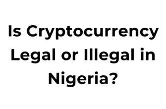 Is Cryptocurrency Legal or Illegal in Nigeria